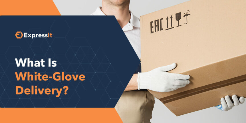 What Is White-Glove Delivery?