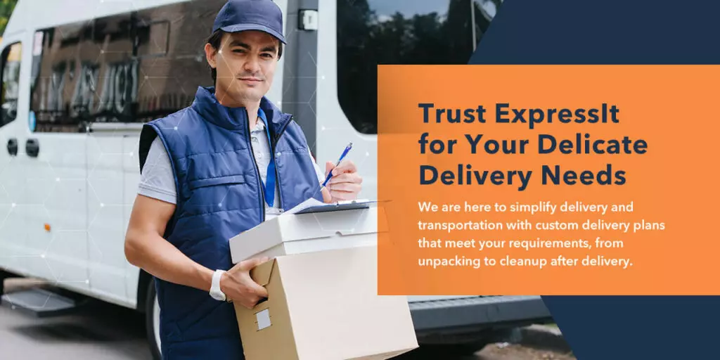 Trust ExpressIt for Your Delicate Delivery Needs
